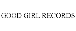 GOOD GIRL RECORDS