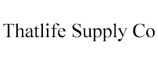 THATLIFE SUPPLY CO