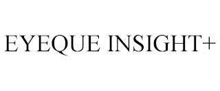 EYEQUE INSIGHT+