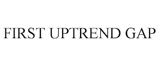 FIRST UPTREND GAP