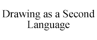 DRAWING AS A SECOND LANGUAGE