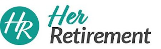 HR HER RETIREMENT