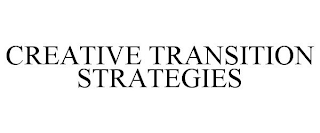 CREATIVE TRANSITION STRATEGIES