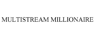 MULTISTREAM MILLIONAIRE