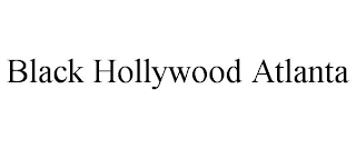 BLACK HOLLYWOOD ATLANTA