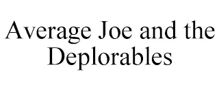 AVERAGE JOE AND THE DEPLORABLES