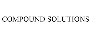 COMPOUND SOLUTIONS