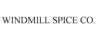 WINDMILL SPICE CO.