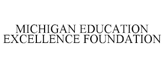 MICHIGAN EDUCATION EXCELLENCE FOUNDATION