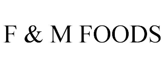 F & M FOODS