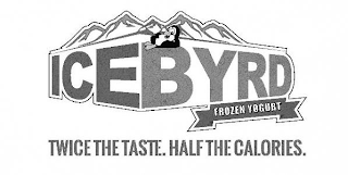 ICEBYRD FROZEN YOGURT TWICE THE TASTE, HALF THE CALORIES.