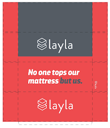 LAYLA NO ONE TOPS OUR MATTRESS BUT US. LAYLA LAYLA