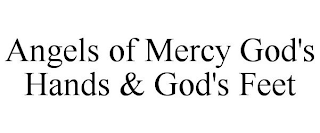 ANGELS OF MERCY GOD'S HANDS & GOD'S FEET