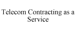 TELECOM CONTRACTING AS A SERVICE