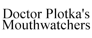 DOCTOR PLOTKA'S MOUTHWATCHERS