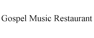 GOSPEL MUSIC RESTAURANT