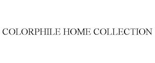 COLORPHILE HOME COLLECTION