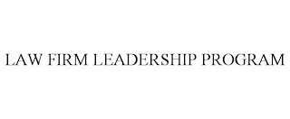 LAW FIRM LEADERSHIP PROGRAM