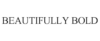 BEAUTIFULLY BOLD