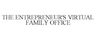 THE ENTREPRENEUR'S VIRTUAL FAMILY OFFICE