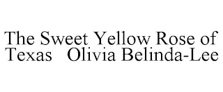 THE SWEET YELLOW ROSE OF TEXAS OLIVIA BELINDA-LEE