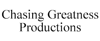 CHASING GREATNESS PRODUCTIONS