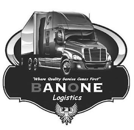 "WHERE QUALITY SERVICE COMES FIRST" BANONE LOGISTICS