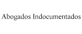 ABOGADOS INDOCUMENTADOS