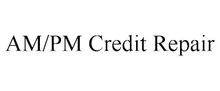 AM/PM CREDIT REPAIR
