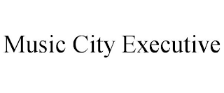 MUSIC CITY EXECUTIVE