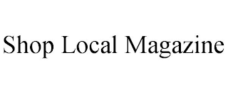 SHOP LOCAL MAGAZINE