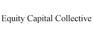 EQUITY CAPITAL COLLECTIVE