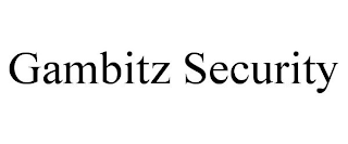 GAMBITZ SECURITY