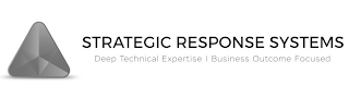 STRATEGIC RESPONSE SYSTEMS DEEP TECHNICAL EXPERTISE BUSINESS OUTCOME FOCUSED