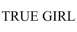 TRUE GIRL