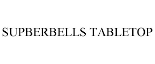 SUPBERBELLS TABLETOP