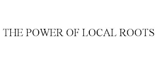 THE POWER OF LOCAL ROOTS