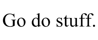 GO DO STUFF.