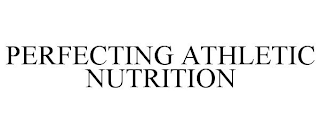 PERFECTING ATHLETIC NUTRITION