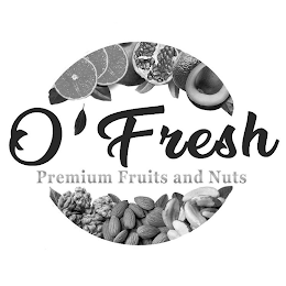 O ' FRESH PREMIUM FRUITS AND NUTS