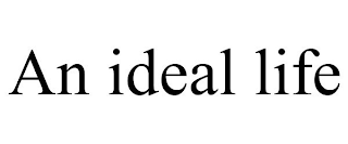 AN IDEAL LIFE