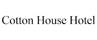 COTTON HOUSE HOTEL
