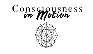 CONSCIOUSNESS IN MOTION