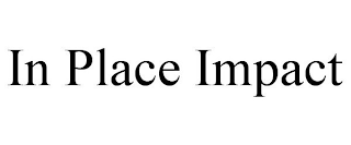 IN PLACE IMPACT