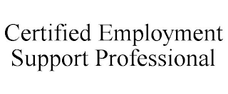CERTIFIED EMPLOYMENT SUPPORT PROFESSIONAL
