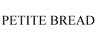PETITE BREAD