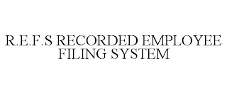 R.E.F.S RECORDED EMPLOYEE FILING SYSTEM