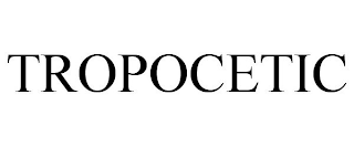 TROPOCETIC