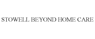 STOWELL BEYOND HOME CARE