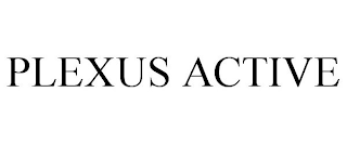 PLEXUS ACTIVE